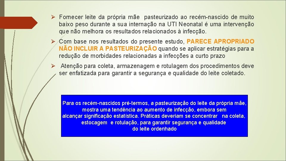 Ø Fornecer leite da própria mãe pasteurizado ao recém-nascido de muito baixo peso durante