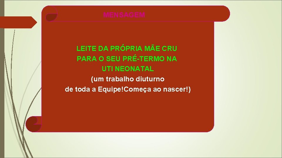 MENSAGEM LEITE DA PRÓPRIA MÃE CRU PARA O SEU PRÉ-TERMO NA UTI NEONATAL (um