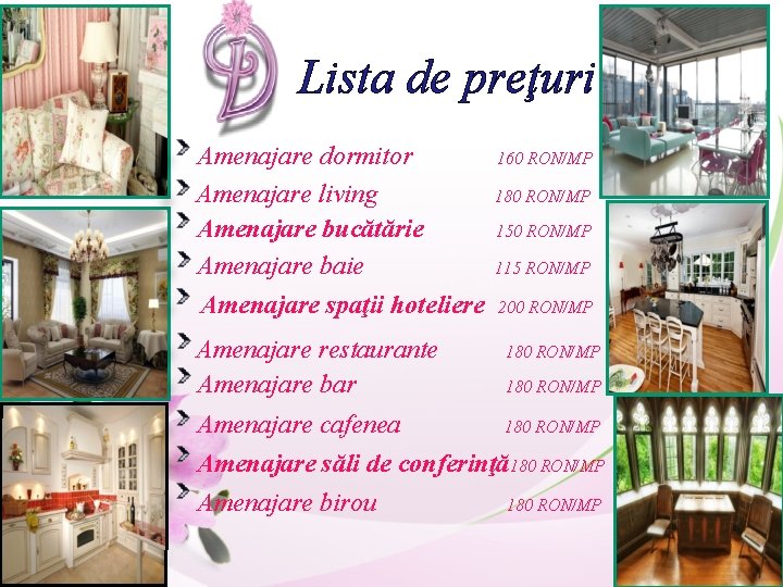 Lista de preţuri Amenajare dormitor Amenajare living Amenajare bucătărie Amenajare baie 115 RON/MP Amenajare Lista de preţuri Amenajare dormitor Amenajare living Amenajare bucătărie Amenajare baie 115 RON/MP Amenajare