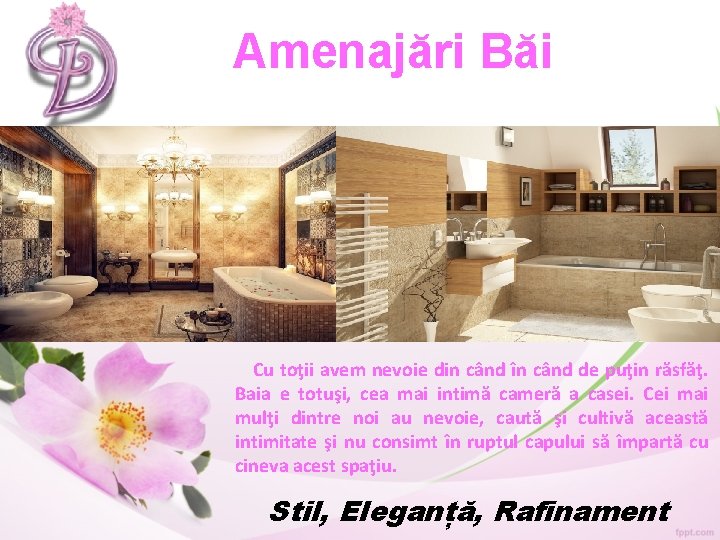 Amenajări Băi Cu toţii avem nevoie din când în când de puţin răsfăţ. Baia Amenajări Băi Cu toţii avem nevoie din când în când de puţin răsfăţ. Baia
