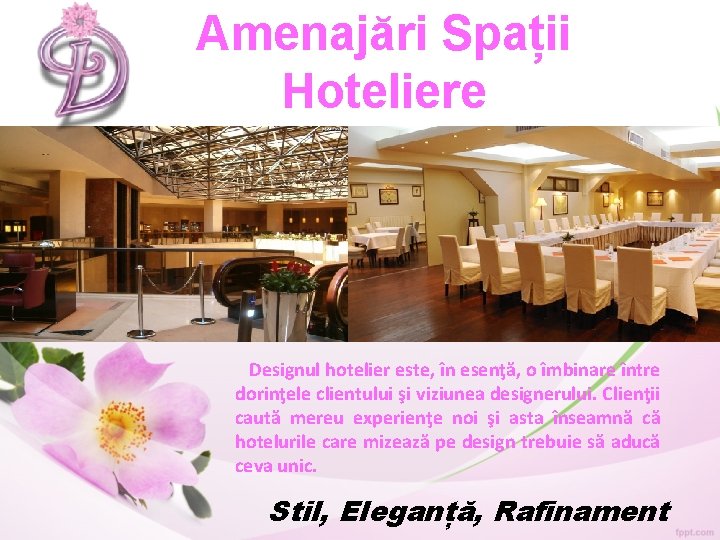 Amenajări Spații Hoteliere Designul hotelier este, în esenţă, o îmbinare între dorinţele clientului şi Amenajări Spații Hoteliere Designul hotelier este, în esenţă, o îmbinare între dorinţele clientului şi