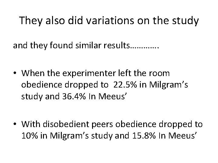 They also did variations on the study and they found similar results…………. • When