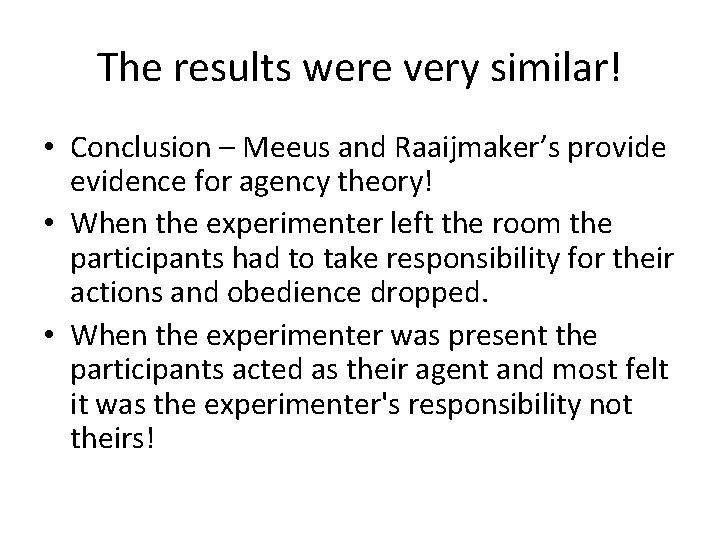 The results were very similar! • Conclusion – Meeus and Raaijmaker’s provide evidence for