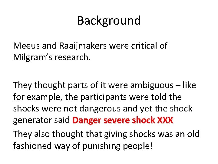 Background Meeus and Raaijmakers were critical of Milgram’s research. They thought parts of it