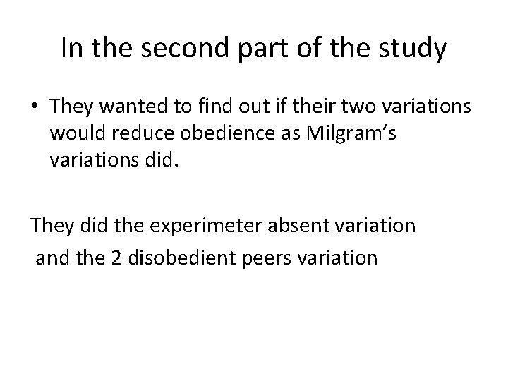 In the second part of the study • They wanted to find out if