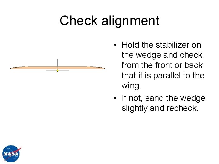 Check alignment • Hold the stabilizer on the wedge and check from the front