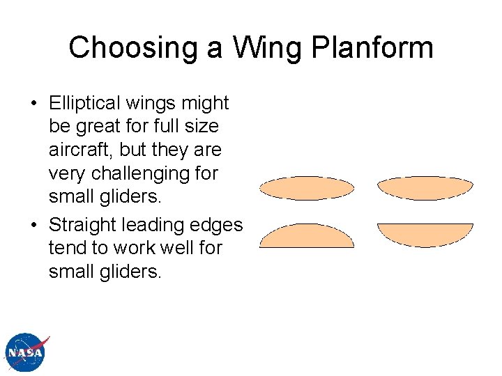 Choosing a Wing Planform • Elliptical wings might be great for full size aircraft,