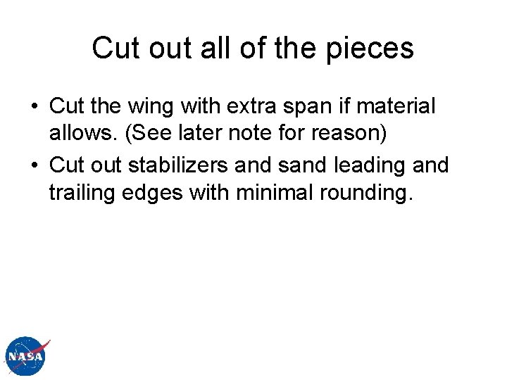 Cut out all of the pieces • Cut the wing with extra span if