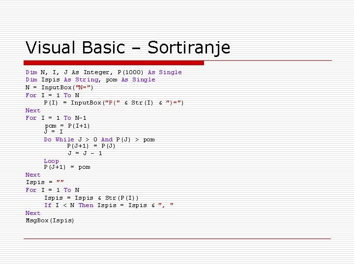 Visual Basic – Sortiranje Dim N = For N, I, J As Integer, P(1000)