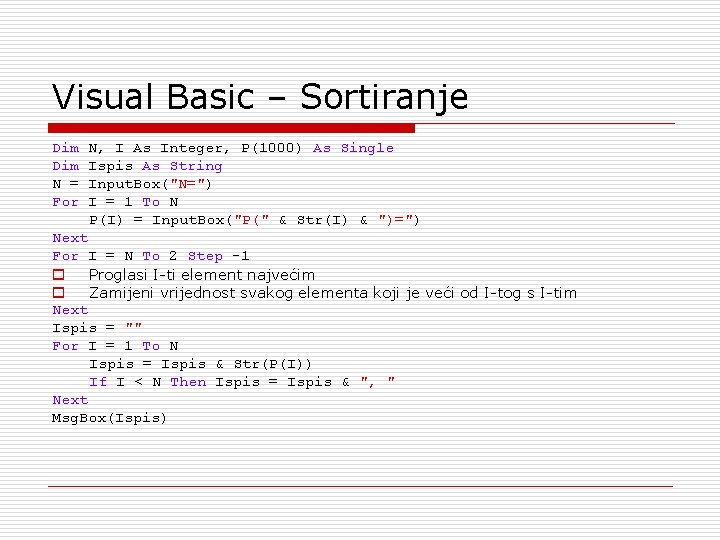 Visual Basic – Sortiranje Dim N = For N, I As Integer, P(1000) As