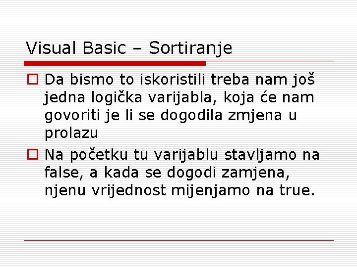 Visual Basic – Sortiranje o Da bismo to iskoristili treba nam još jedna logička