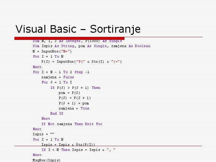 Visual Basic – Sortiranje Dim N = For N, I, J As Integer, P(1000)