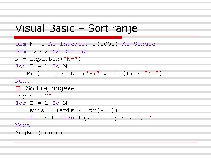 Visual Basic – Sortiranje Dim N, I As Integer, P(1000) As Single Dim Ispis