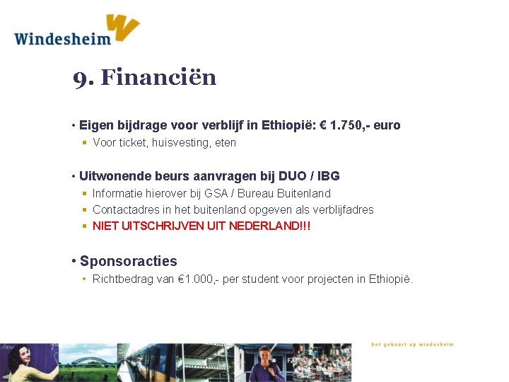 9. Financiën • Eigen bijdrage voor verblijf in Ethiopië: € 1. 750, - euro
