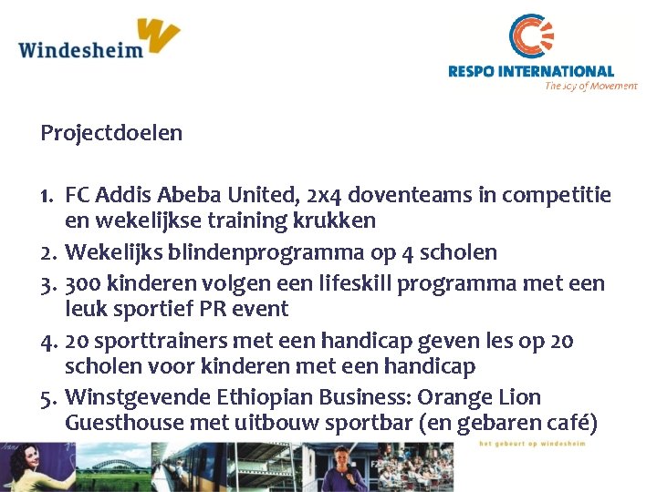 Projectdoelen 1. FC Addis Abeba United, 2 x 4 doventeams in competitie en wekelijkse