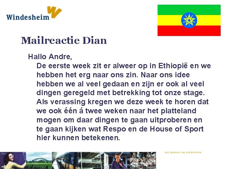 Mailreactie Dian Hallo Andre, De eerste week zit er alweer op in Ethiopië en