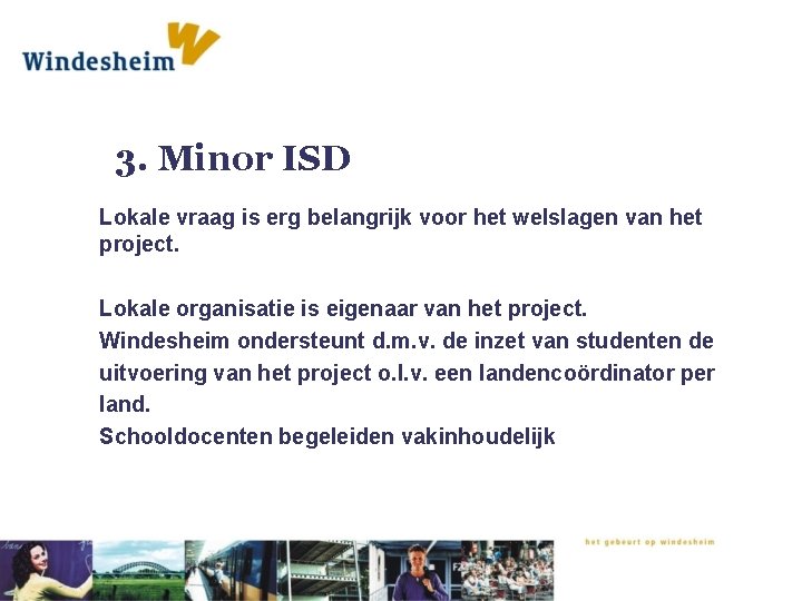 3. Minor ISD Lokale vraag is erg belangrijk voor het welslagen van het project.