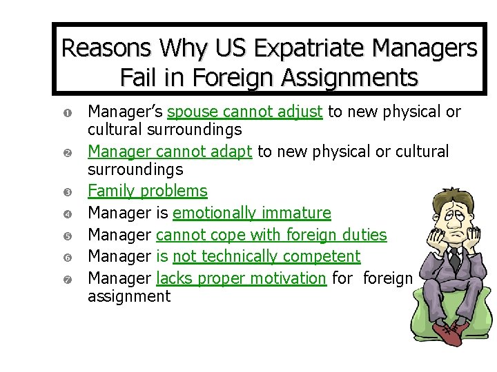 Reasons Why US Expatriate Managers Fail in Foreign Assignments Manager’s spouse cannot adjust to