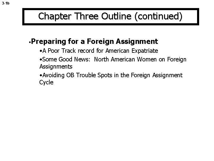 3 -1 b Chapter Three Outline (continued) • Preparing for a Foreign Assignment •