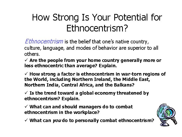How Strong Is Your Potential for Ethnocentrism? Ethnocentrism is the belief that one’s native