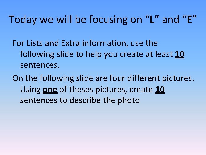 Today we will be focusing on “L” and “E” For Lists and Extra information,