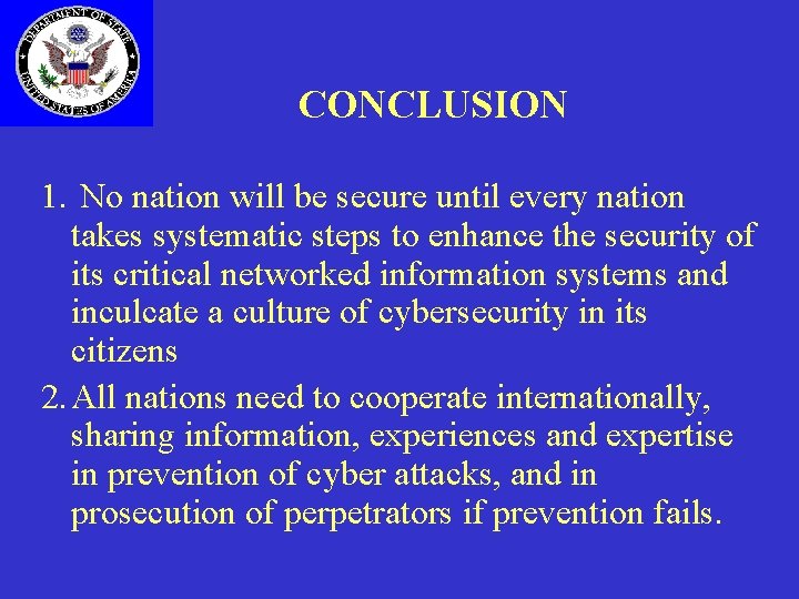 CONCLUSION 1. No nation will be secure until every nation takes systematic steps to