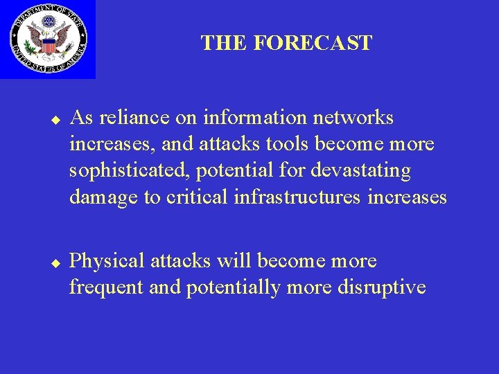 THE FORECAST u u As reliance on information networks increases, and attacks tools become