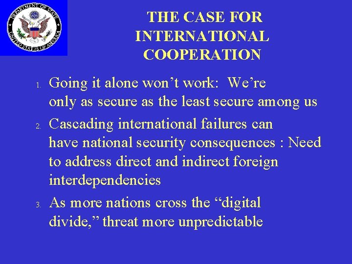 THE CASE FOR INTERNATIONAL COOPERATION 1. 2. 3. Going it alone won’t work: We’re