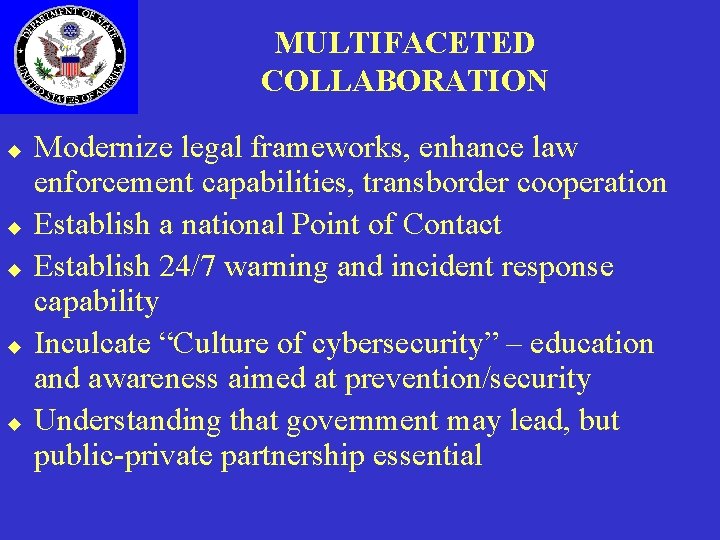 MULTIFACETED COLLABORATION u u u Modernize legal frameworks, enhance law enforcement capabilities, transborder cooperation