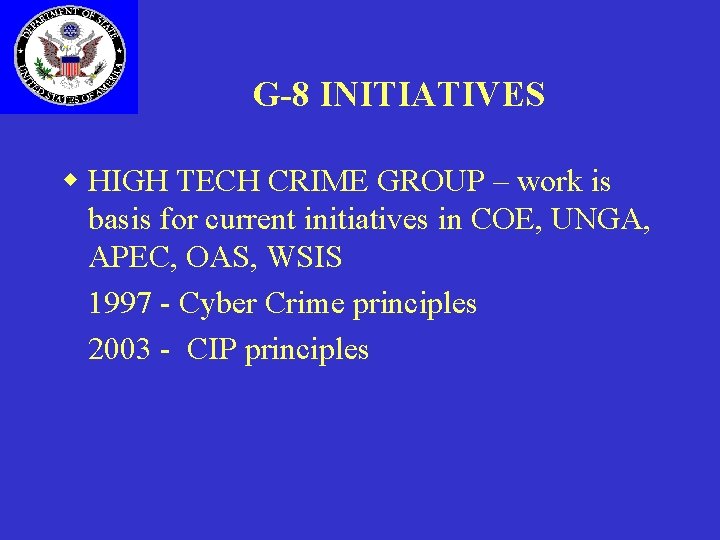 G-8 INITIATIVES w HIGH TECH CRIME GROUP – work is basis for current initiatives