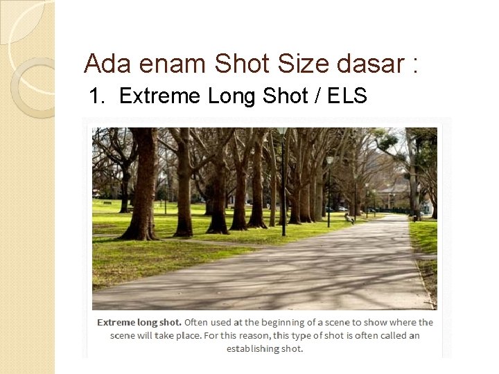 Ada enam Shot Size dasar : 1. Extreme Long Shot / ELS 