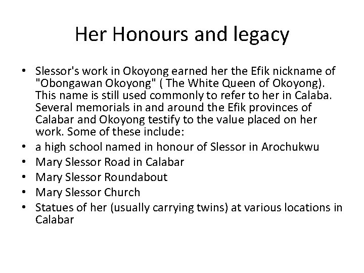 Her Honours and legacy • Slessor's work in Okoyong earned her the Efik nickname