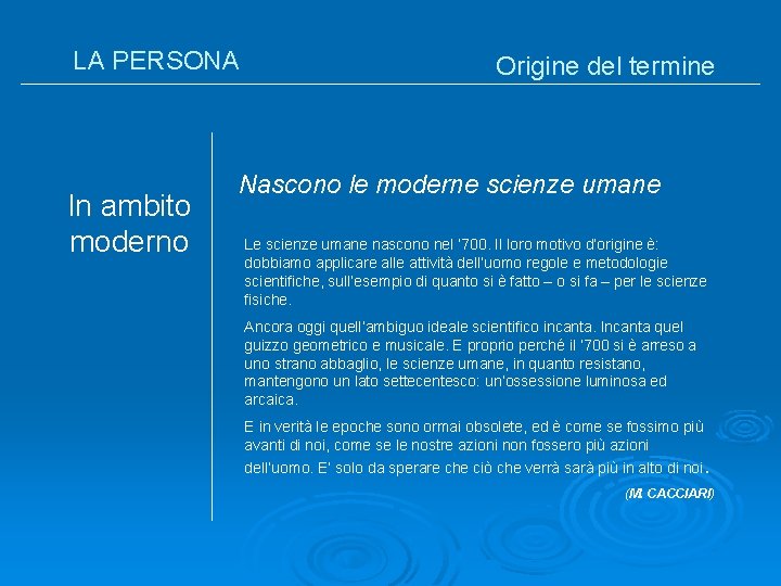 LA PERSONA In ambito moderno Origine del termine Nascono le moderne scienze umane Le