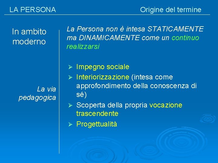 LA PERSONA In ambito moderno Origine del termine La Persona non è intesa STATICAMENTE