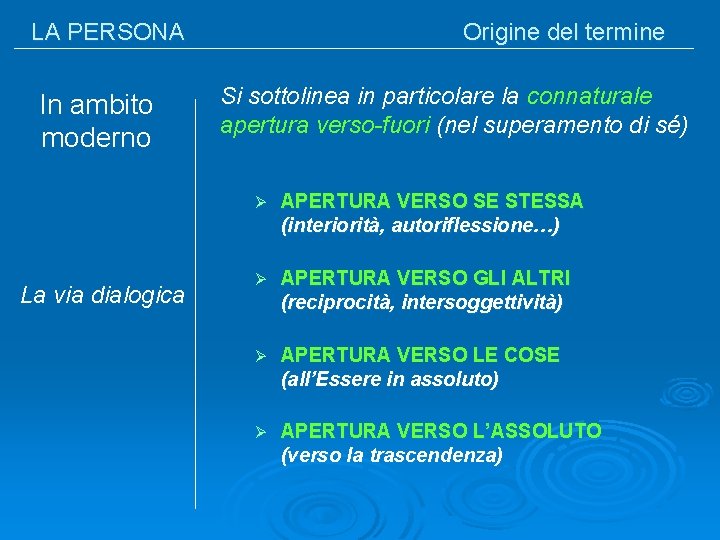 LA PERSONA In ambito moderno La via dialogica Origine del termine Si sottolinea in