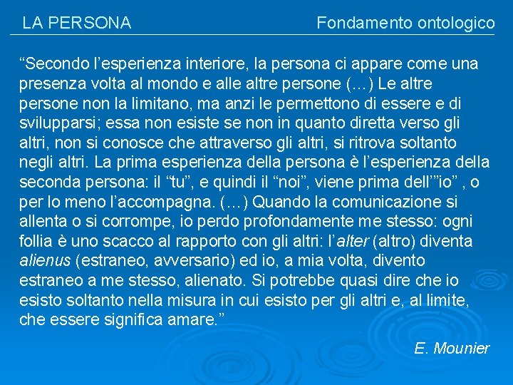 LA PERSONA Fondamento ontologico “Secondo l’esperienza interiore, la persona ci appare come una presenza