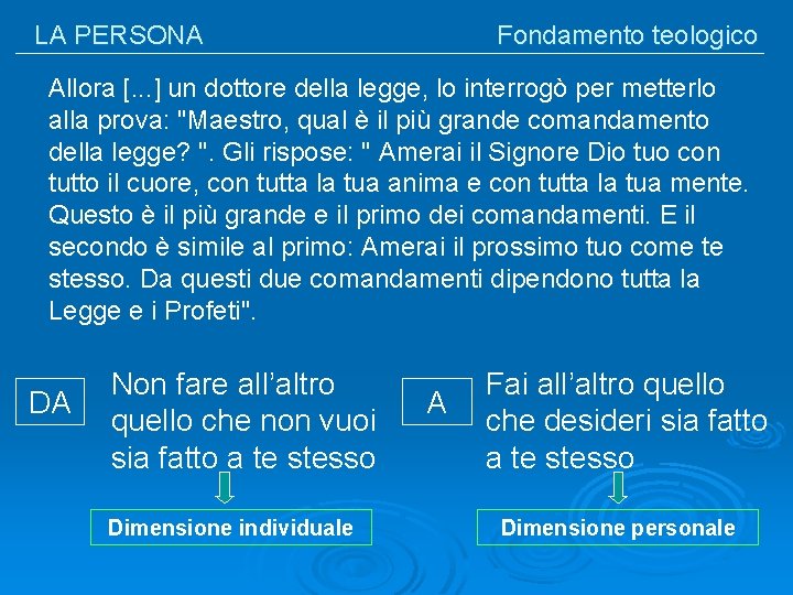LA PERSONA Fondamento teologico Allora [. . . ] un dottore della legge, lo