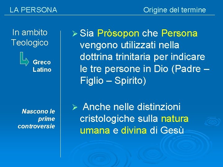 LA PERSONA In ambito Teologico Origine del termine Ø Sia Pròsopon che Persona vengono