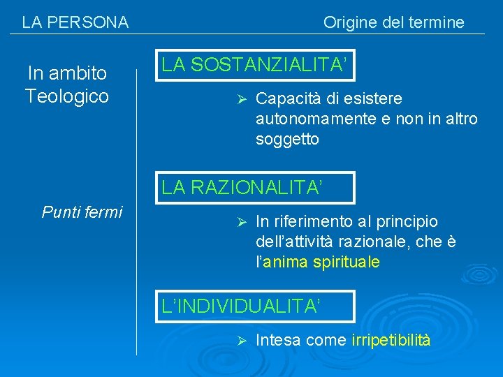 LA PERSONA In ambito Teologico Origine del termine LA SOSTANZIALITA’ Ø Capacità di esistere