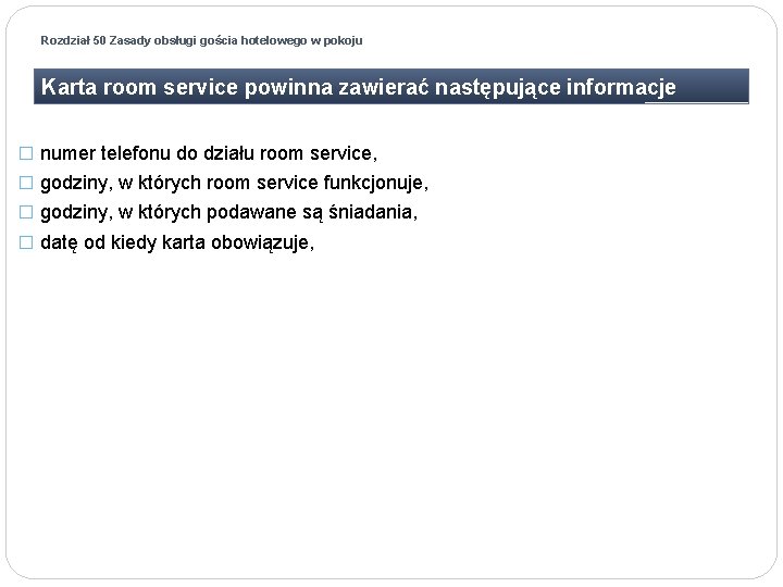 Rozdział 50 Zasady obsługi gościa hotelowego w pokoju Karta room service powinna zawierać następujące