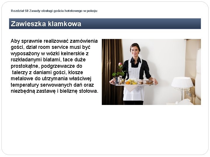 Rozdział 50 Zasady obsługi gościa hotelowego w pokoju Zawieszka klamkowa Aby sprawnie realizować zamówienia