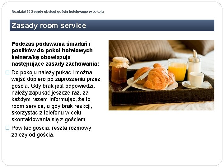 Rozdział 50 Zasady obsługi gościa hotelowego w pokoju Zasady room service Podczas podawania śniadań