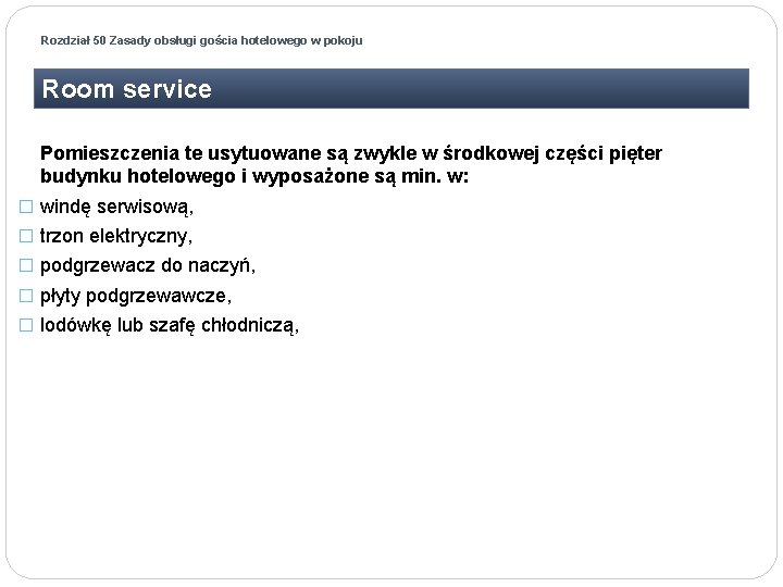 Rozdział 50 Zasady obsługi gościa hotelowego w pokoju Room service Pomieszczenia te usytuowane są