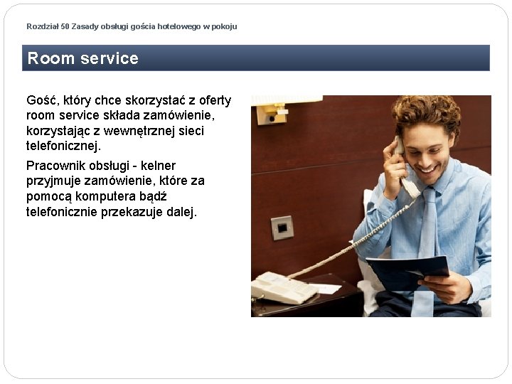 Rozdział 50 Zasady obsługi gościa hotelowego w pokoju Room service Gość, który chce skorzystać