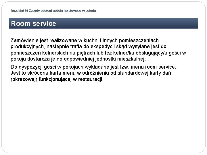 Rozdział 50 Zasady obsługi gościa hotelowego w pokoju Room service Zamówienie jest realizowane w
