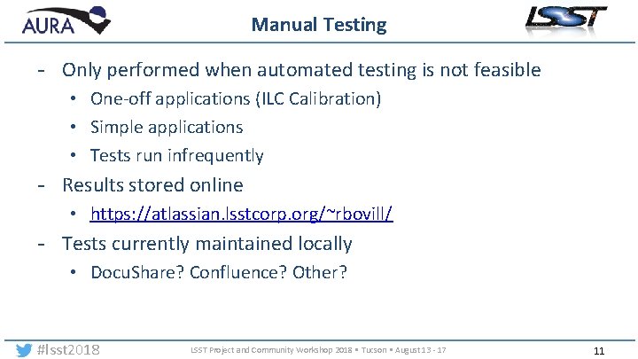 Manual Testing - Only performed when automated testing is not feasible • One-off applications