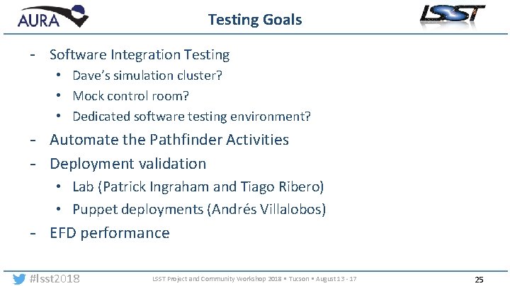 Testing Goals - Software Integration Testing • Dave’s simulation cluster? • Mock control room?