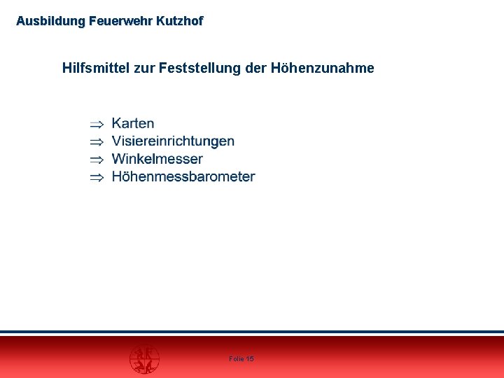 Ausbildung Feuerwehr Kutzhof Hilfsmittel zur Feststellung der Höhenzunahme Folie 15 