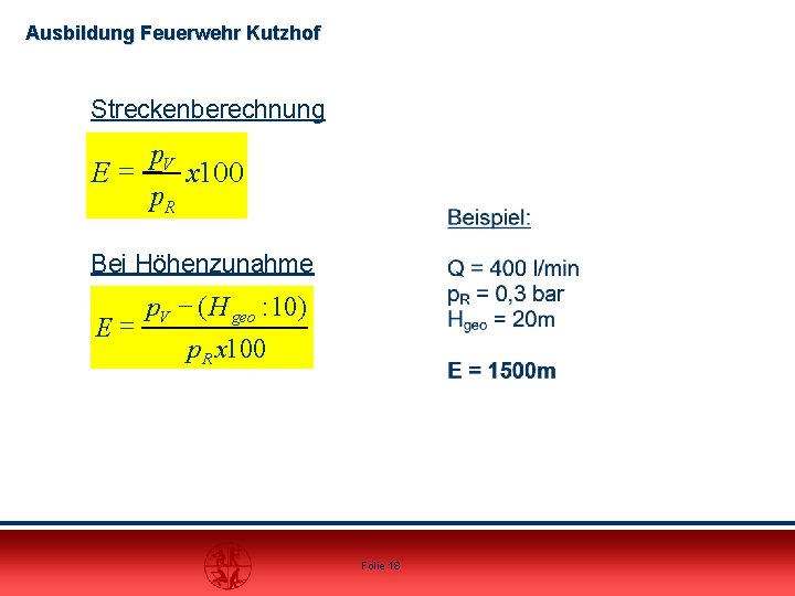 Ausbildung Feuerwehr Kutzhof Streckenberechnung p. V E= x 100 p. R Bei Höhenzunahme E=