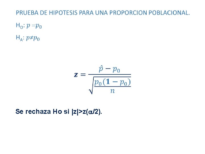  Se rechaza Ho si |z|>z( /2). 